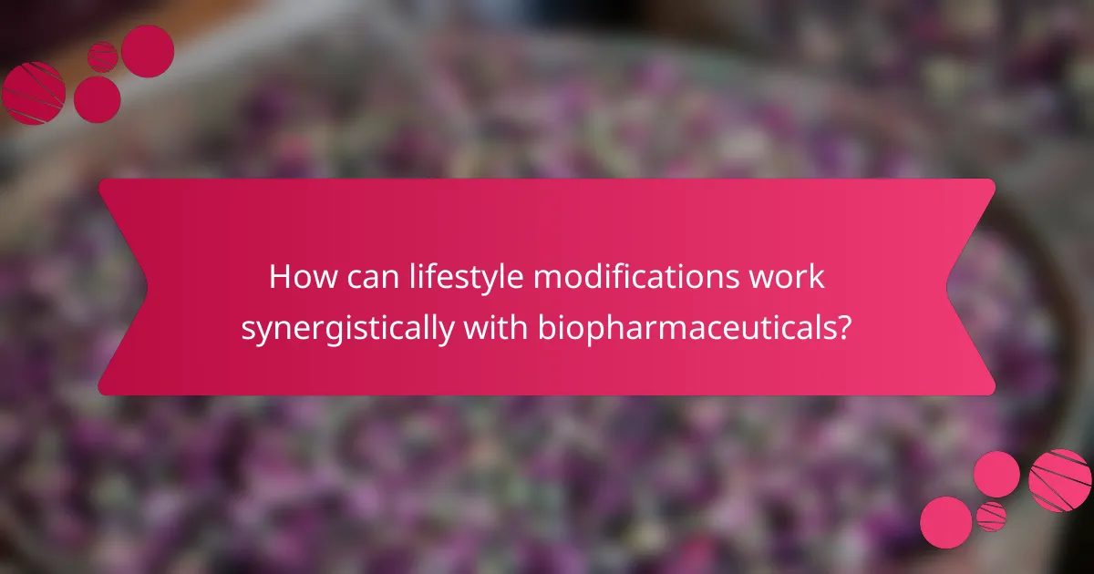 How can lifestyle modifications work synergistically with biopharmaceuticals?