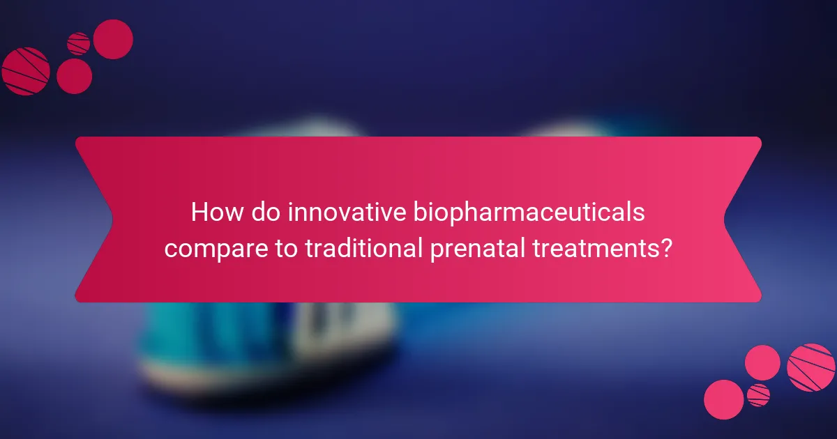 How do innovative biopharmaceuticals compare to traditional prenatal treatments?