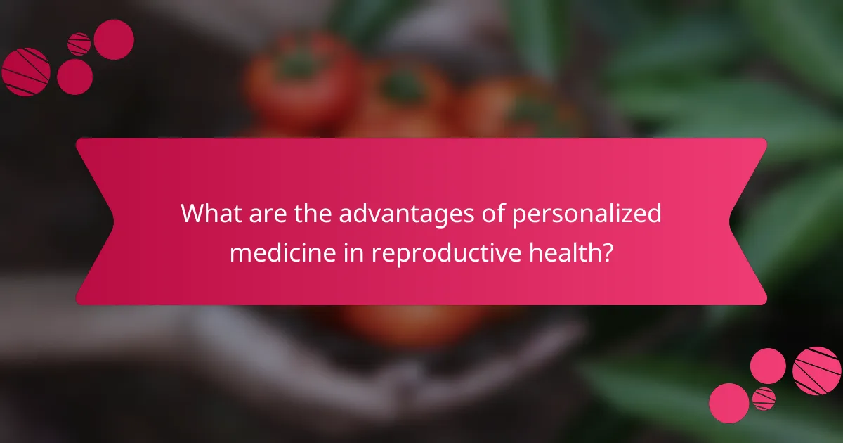 What are the advantages of personalized medicine in reproductive health?