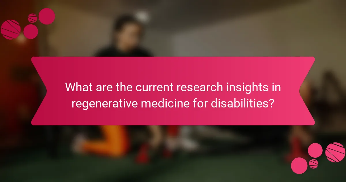 What are the current research insights in regenerative medicine for disabilities?