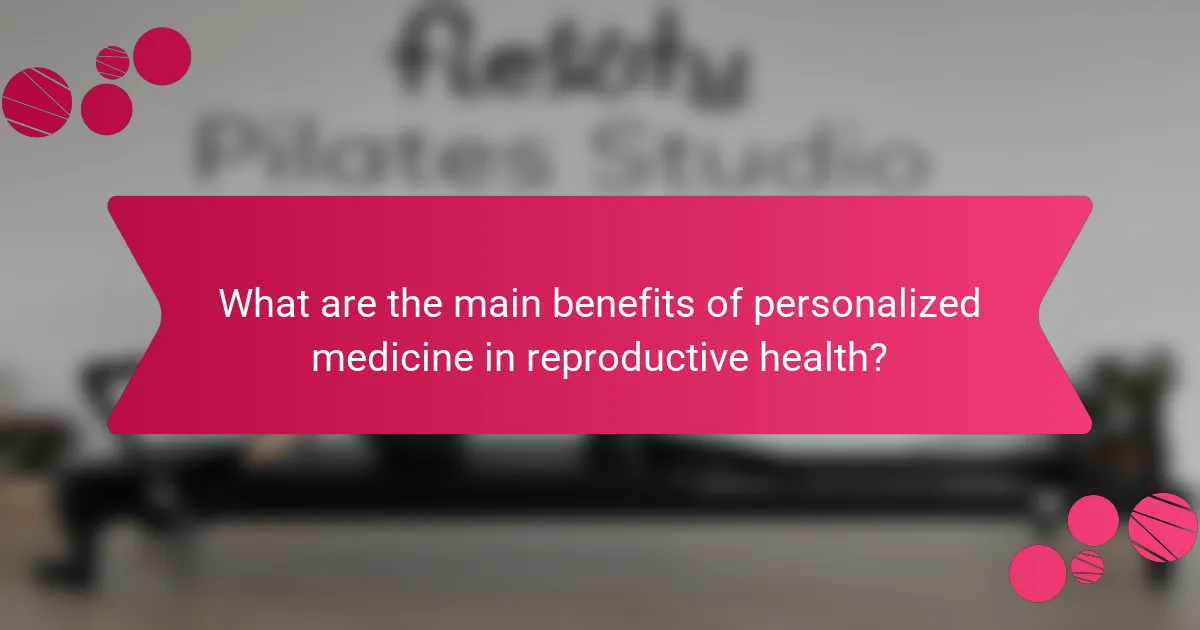 What are the main benefits of personalized medicine in reproductive health?