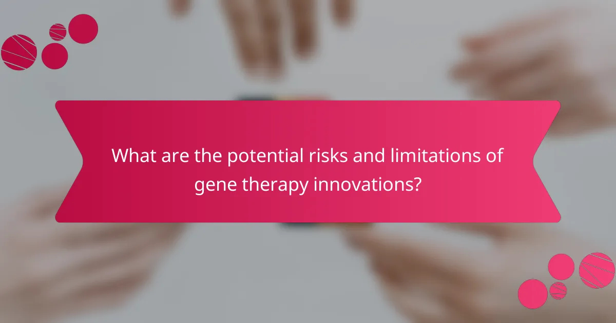 What are the potential risks and limitations of gene therapy innovations?