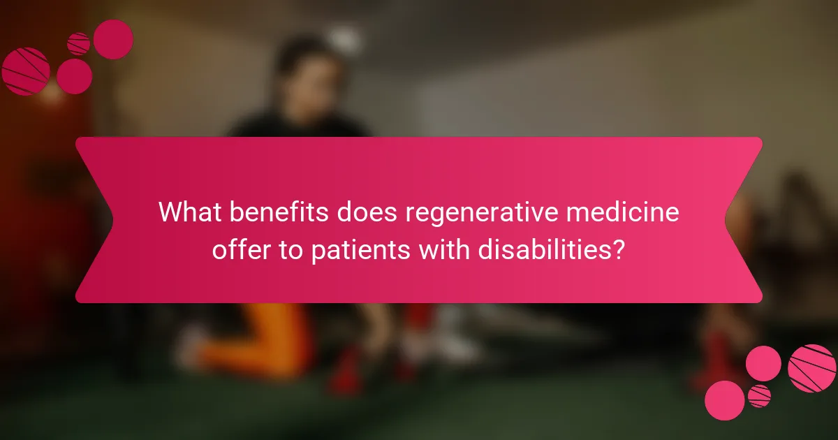 What benefits does regenerative medicine offer to patients with disabilities?