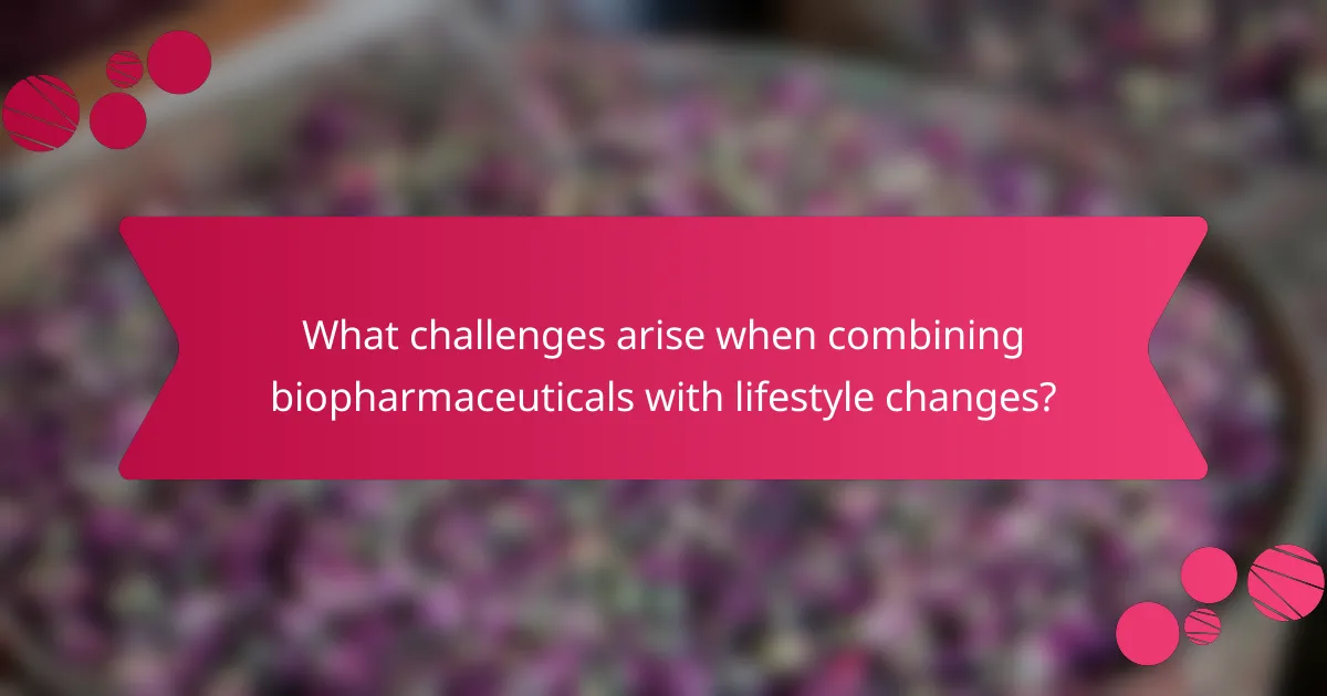 What challenges arise when combining biopharmaceuticals with lifestyle changes?