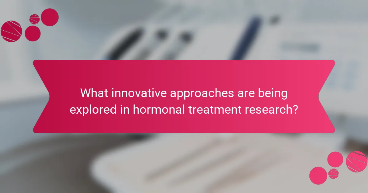 What innovative approaches are being explored in hormonal treatment research?