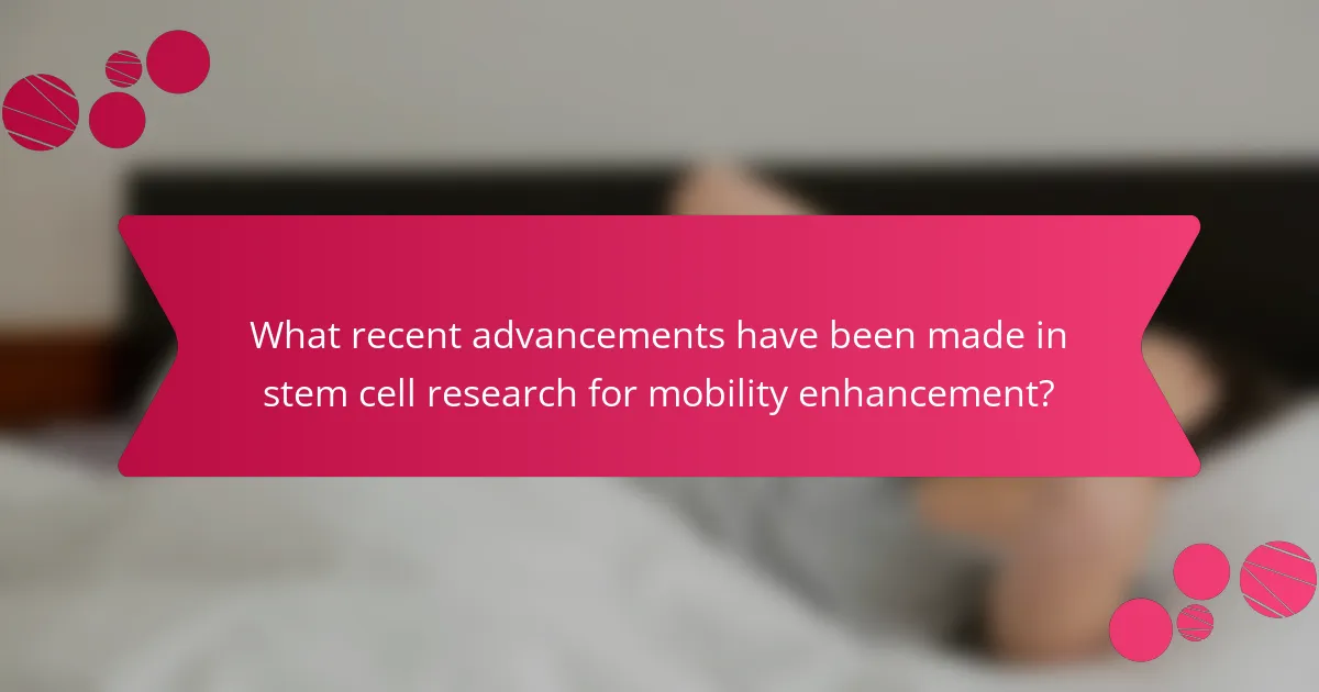 What recent advancements have been made in stem cell research for mobility enhancement?